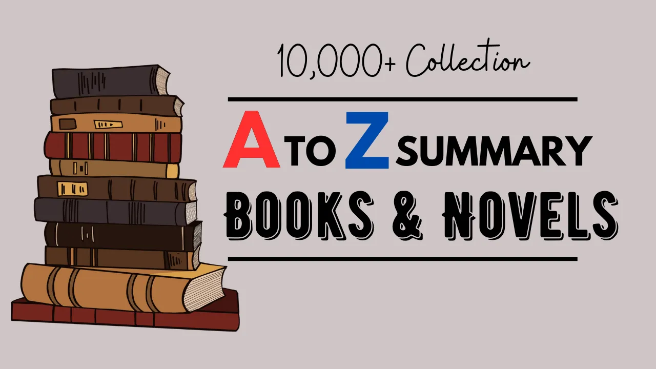 A to Z Summary : Books & Novels