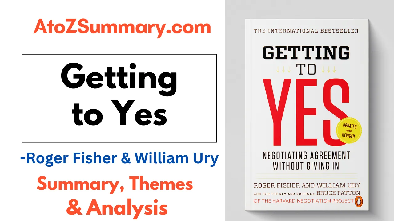GETTING TO YES by Roger Fisher and William Ury | Summary, Themes & Analysis