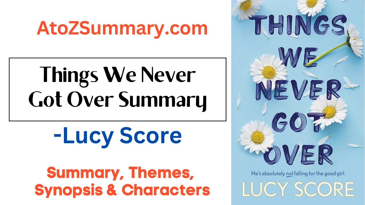 Things We Never Got Over Summary Lucy Score